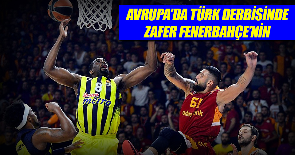 Fenerbahçe derbide Galatasaray’ı devirdi